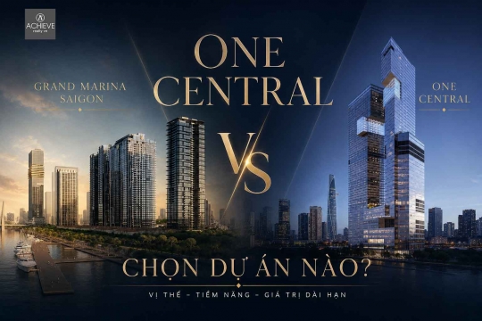 One Central vs Grand Marina Saigon | Chọn Dự Án Nào?